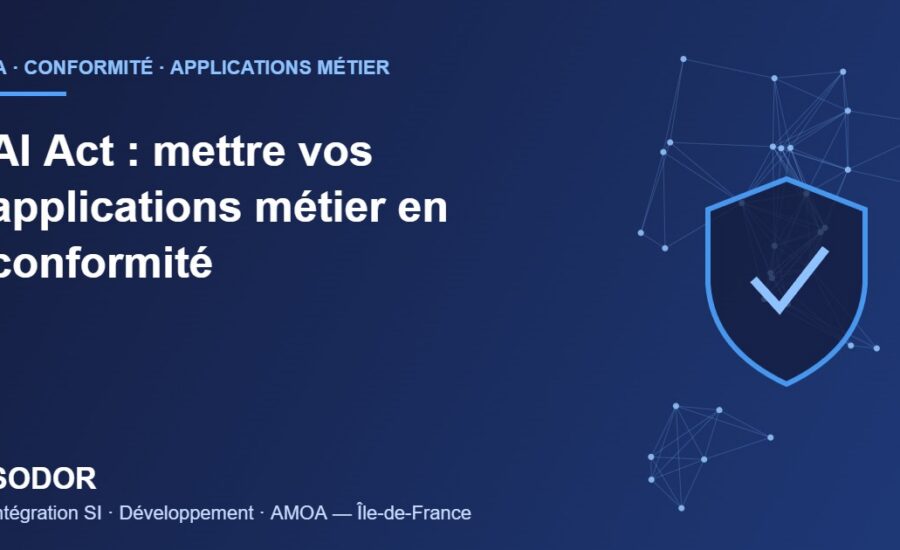 AI Act et applications métier : conformité, traçabilité et intégration SI par SODOR en Île-de-France