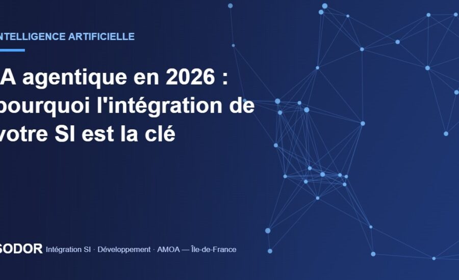 IA agentique et intégration du système d'information - SODOR, ESN Île-de-France